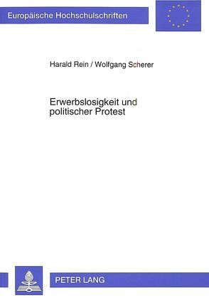 Erwerbslosigkeit und politischer Protest von Rein,  Harald, Scherer,  Wolfgang