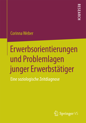 Erwerbsorientierungen und Problemlagen junger Erwerbstätiger von Weber,  Corinna
