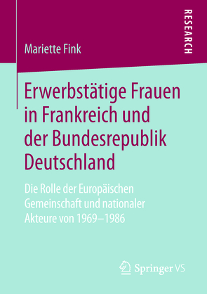 Erwerbstätige Frauen in Frankreich und der Bundesrepublik Deutschland von Fink,  Mariette