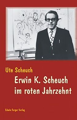 Erwin K. Scheuch im roten Jahrzehnt von Scheuch,  Ute