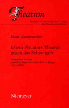 Erwin Piscators Theater gegen das Schweigen von Wannemacher,  Klaus