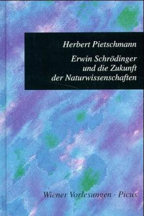 Erwin Schrödinger und die Zukunft der Naturwissenschaften von Pietschmann,  Herbert
