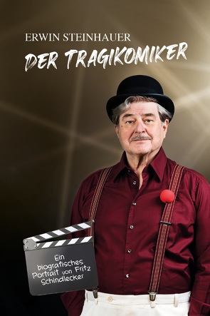 Erwin Steinhauer – Der Tragikomiker von Schindlecker,  Fritz, Steinhauer,  Erwin