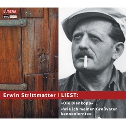 Erwin Strittmatter liest: „Ole Bienkopp“ & „Wie ich meinen Großvater kennen lernte“ von Strittmatter,  Erwin