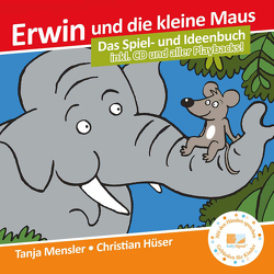 Erwin und die kleine Maus – Begleitbuch von Hüser,  Christian, Mensler,  Tanja