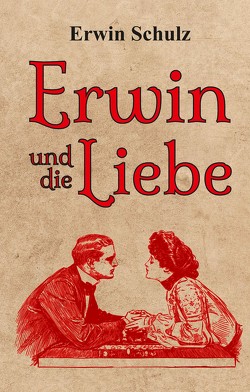 Erwin und die Liebe von Schulz,  Erwin