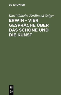 Erwin – Vier Gespräche über das Schöne und die Kunst von Solger,  Karl Wilhelm Ferdinand
