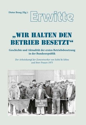 Erwitte – „Wir halten den Betrieb besetzt“ von Braeg,  Dieter