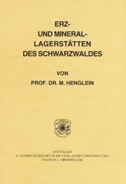 Erz- und Mineral-Lagerstätten des Schwarzwaldes von Henglein,  Martin