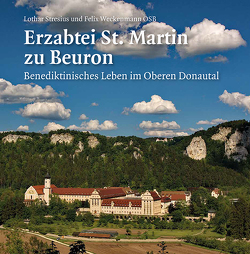 Erzabtei St. Martin zu Beuron von Stresius,  Lothar, Weckenmann,  Felix