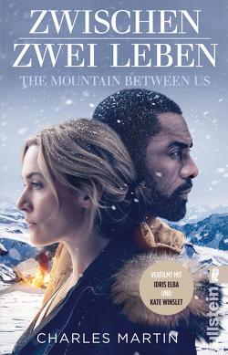 Zwischen zwei Leben – The Mountain Between Us von Bischoff,  Ulrike, Martin,  Charles