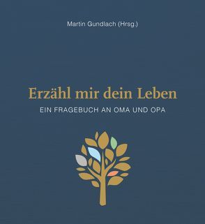 Erzähl mir dein Leben – Leinenausgabe von Gundlach,  Martin