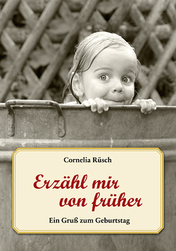 Erzähl mir von früher von Rüsch,  Cornelia