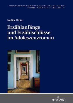 Erzählanfänge und Erzählschlüsse im Adoleszenzroman von Bieker,  Nadine