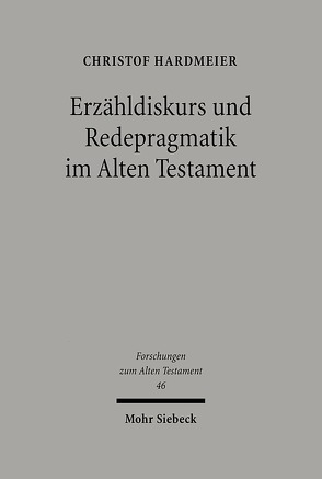 Erzähldiskurs und Redepragmatik im Alten Testament von Hardmeier,  Christof