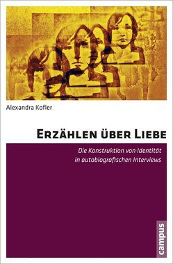 Erzählen über Liebe von Kofler,  Alexandra