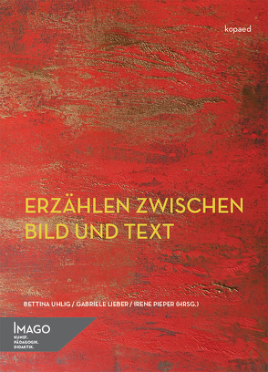 Erzählen zwischen Bild und Text von Lieber,  Gabriele, Pieper,  Irene, Uhlig,  Bettina