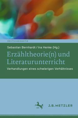 Erzähltheorie(n) und Literaturunterricht von Bernhardt,  Sebastian, Henke,  Ina