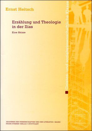 Erzählung und Theologie in der Ilias von Heitsch,  Ernst