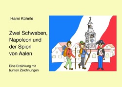 Erzählungen aus Aalen / Zwei Schwaben, Napoleon und der Spion von Aalen von Kühnle,  Helmut