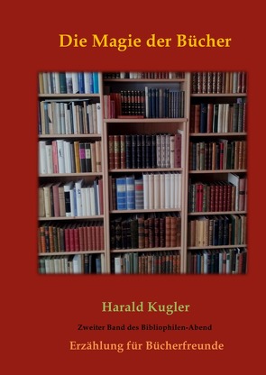 Erzählungen aus der Welt der Bücher / Die Magie der Bücher von Kugler,  Harald