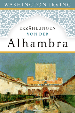 Erzählungen von der Alhambra von Irving,  Washington
