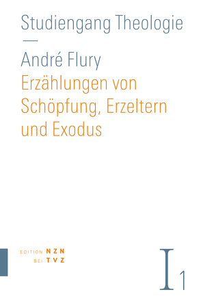 Erzählungen von Schöpfung, Erzeltern und Exodus von Flury,  André