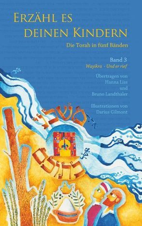 Erzähl es deinen Kindern – Die Torah in Fünf Bänden von Gilmont,  Darius, Landthaler,  Bruno, Liss,  Hanna