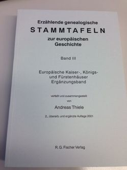 Erzählende genealogische Stammtafeln zur europäischen Geschichte / Erzählende genealogische Stammtafeln zur europäischen Geschichte von Thiele,  Andreas