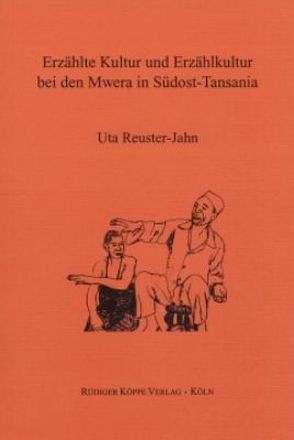 Erzählte Kultur und Erzählkultur bei den Mwera in Südost-Tansania von Möhlig,  Wilhelm J.G., Reuster-Jahn,  Uta