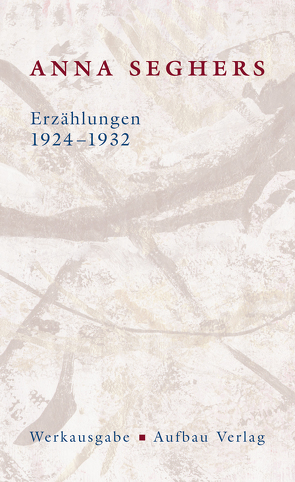 Erzählungen 1924-1932 von Seghers,  Anna