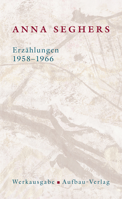 Erzählungen 1958-1966 von Brandes,  Ute, Seghers,  Anna