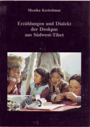 Erzählungen und Dialekt der Drokpas aus Südwest-Tibet von Kretschmar,  Monika, Schuh,  Dieter