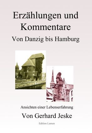 Erzählungen und Kommentare von Danzig bis Hamburg von Jeske,  Gerhard