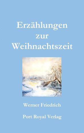 Erzählungen zur Weihnachtszeit von Friedrich,  Werner