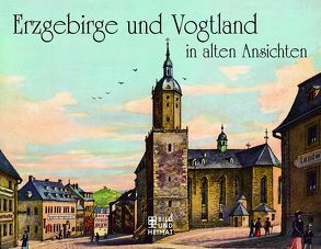 Erzgebirge und Vogtland in alten Ansichten
