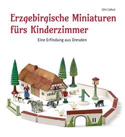 Erzgebirgische Miniaturen fürs Kinderzimmer von Latus,  Urs
