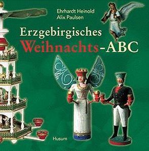 Erzgebirgisches Weihnachts-ABC von Heinold,  Wolfgang E, Paulsen,  Alix