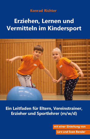Erziehen, Lernen und Vermitteln im Kindersport von Richter,  Konrad