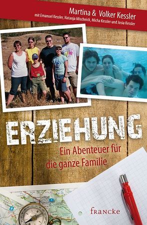 Erziehung – Ein Abenteuer für die ganze Familie von Kessler,  Martina, Kessler,  Volker