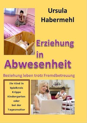 Erziehung in Abwesenheit von Habermehl,  Ursula