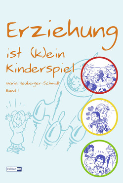 Erziehung ist (k)ein Kinderspiel von Kment,  Eugen, Neuberger-Schmidt,  Maria