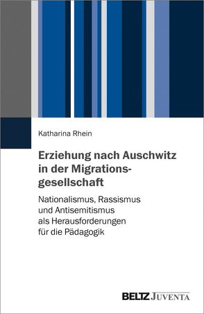 Erziehung nach Auschwitz in der Migrationsgesellschaft von Rhein,  Katharina