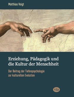 Erziehung, Pädagogik und die Kultur der Menschheit von Voigt,  Matthias