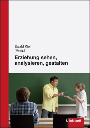 Erziehung sehen, analysieren und gestalten von Kiel,  Ewald