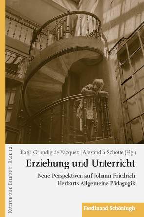 Erziehung und Unterricht von Grundig de Vazquez,  Katja, Koerrenz,  Ralf, Schotte,  Alexandra, Vazquez,  Katja Grundig de