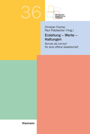 Erziehung – Werte – Haltungen von Fischer,  Christian, Platzbecker,  Paul