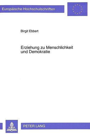 Erziehung zu Menschlichkeit und Demokratie von Ebbert,  Birgit