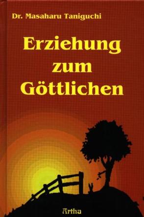 Erziehung zum Göttlichen von Taniguchi,  Masaharu