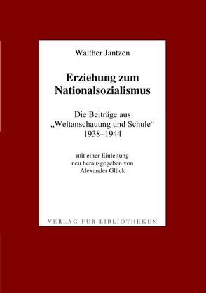 Erziehung zum Nationalsozialismus von Jantzen,  Walther